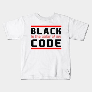 black is the color of my code Kids T-Shirt